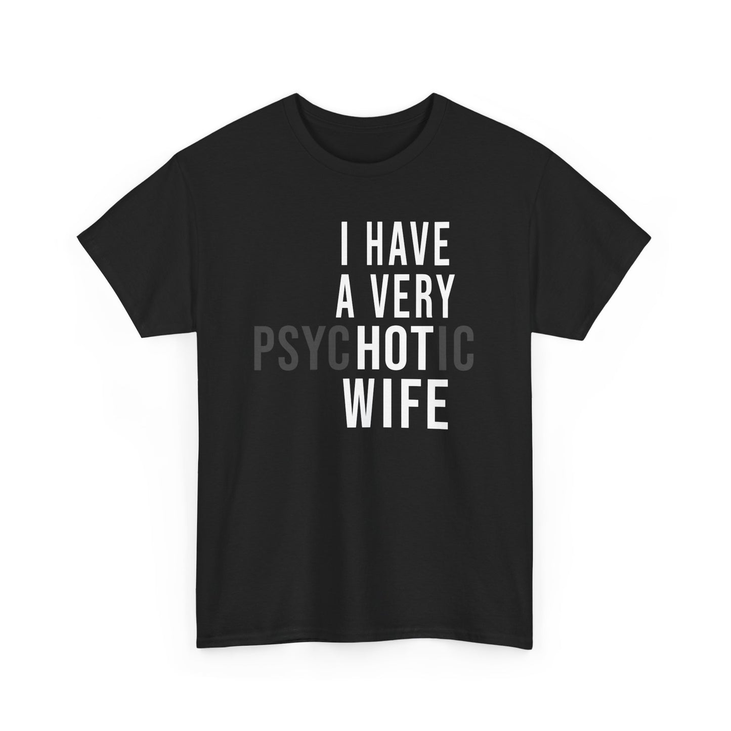 I have a very psychotic wife Shirt