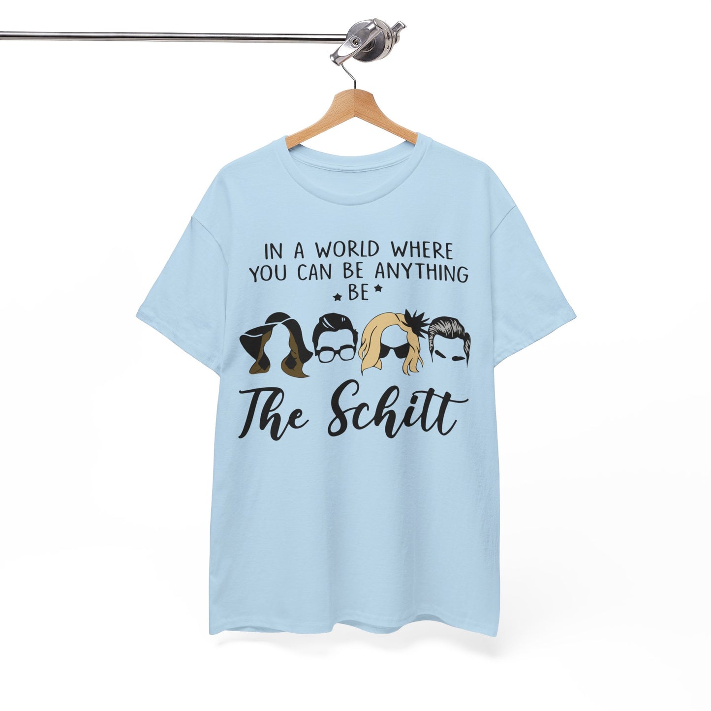 In a world where you can be anything be the schitt Shirt