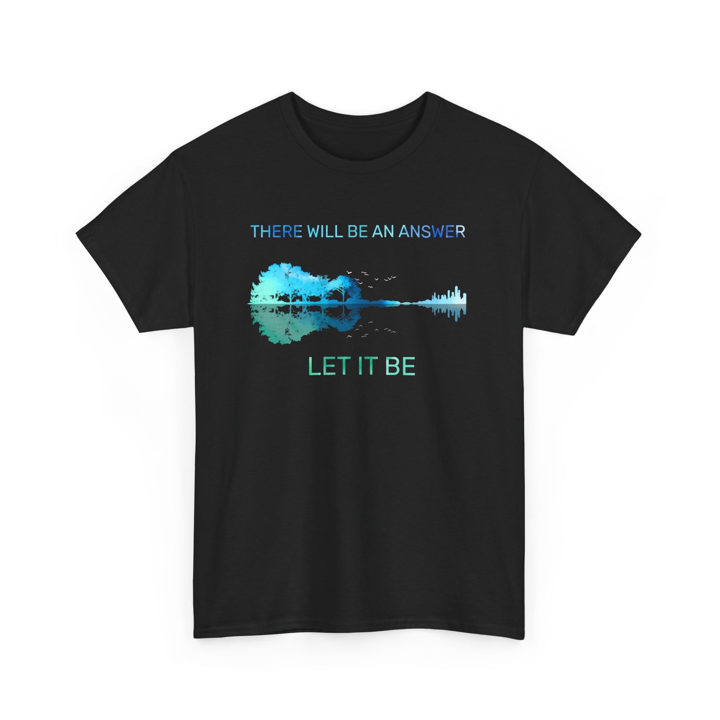 There Will Be An Answer Let It Be Shirt