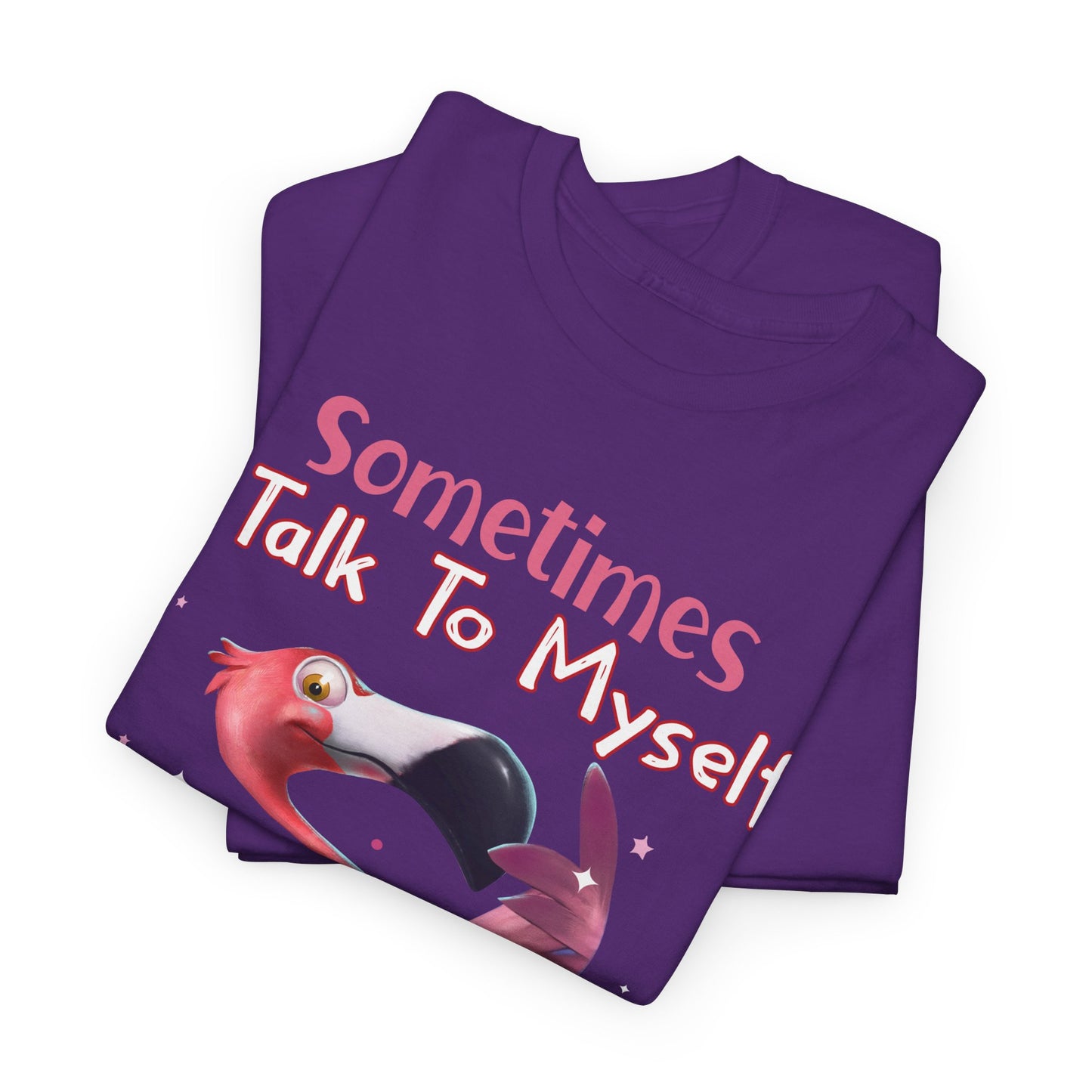 Sometimes I Talk To Myself Then We Both Laugh And Laugh Shirt