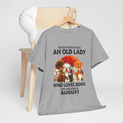 Never Underestimate An Old Lady Who Loves Dogs And Was Born In August Shirt