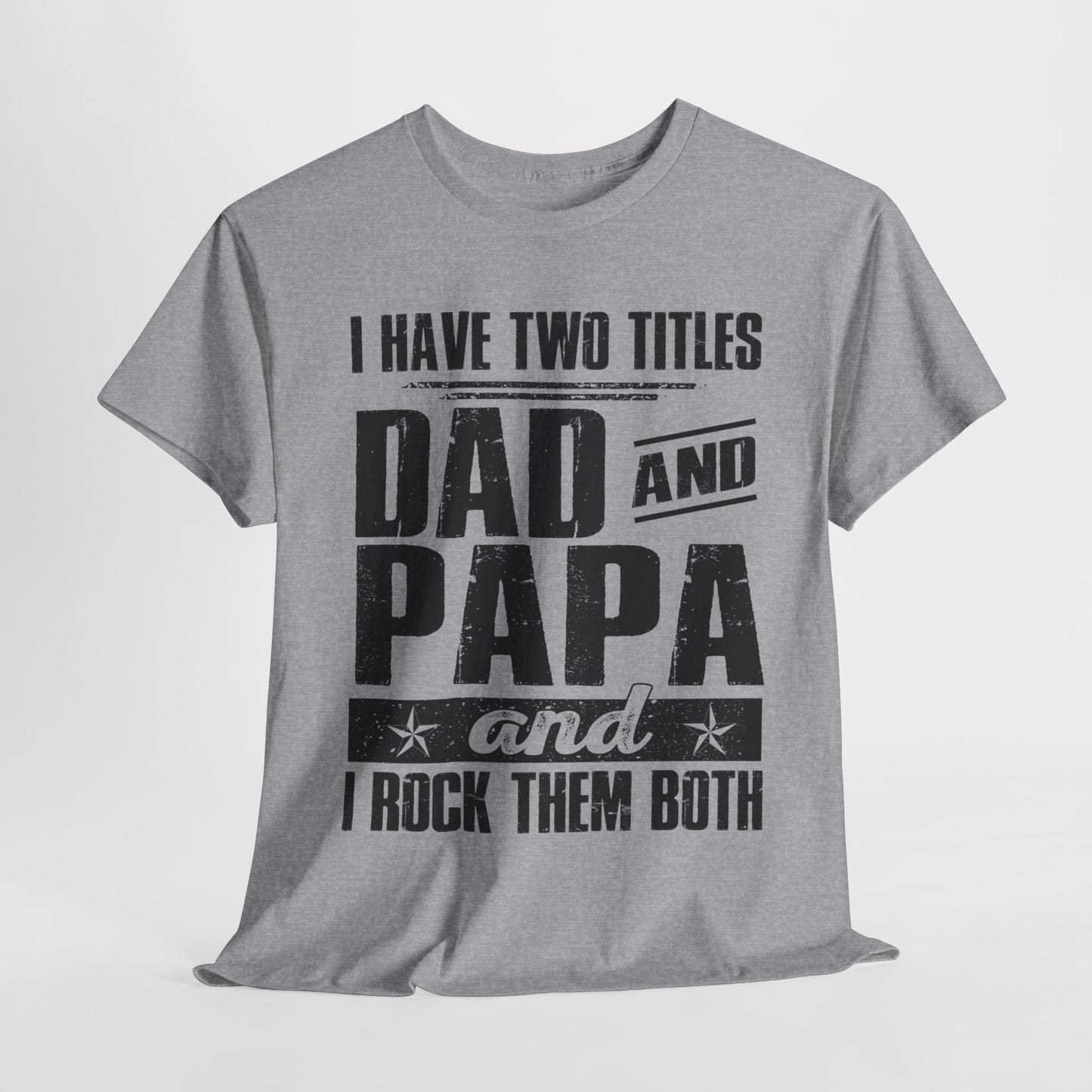 I Have Two Titles Dad And Papa Shirt