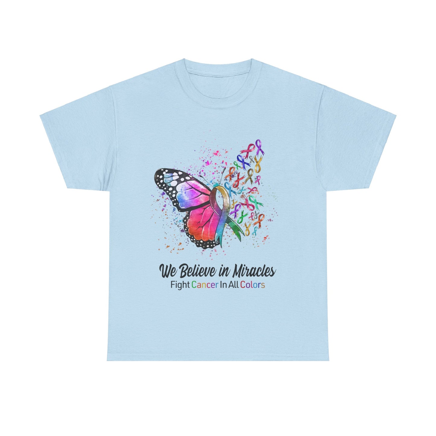 We Believe in Miracles Fight Cancer In All Colors Shirt