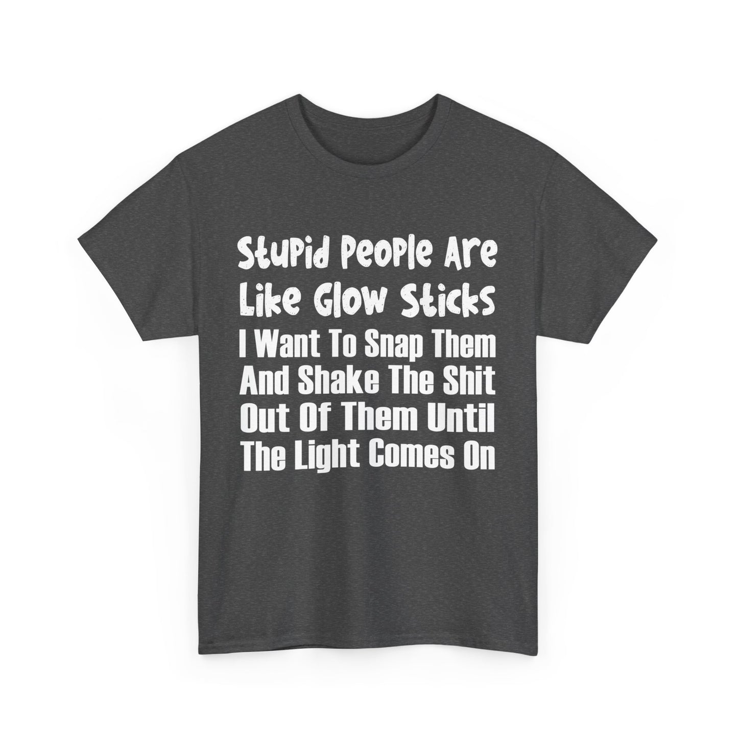 Stupid People Are Like Glow Sticks Shirt