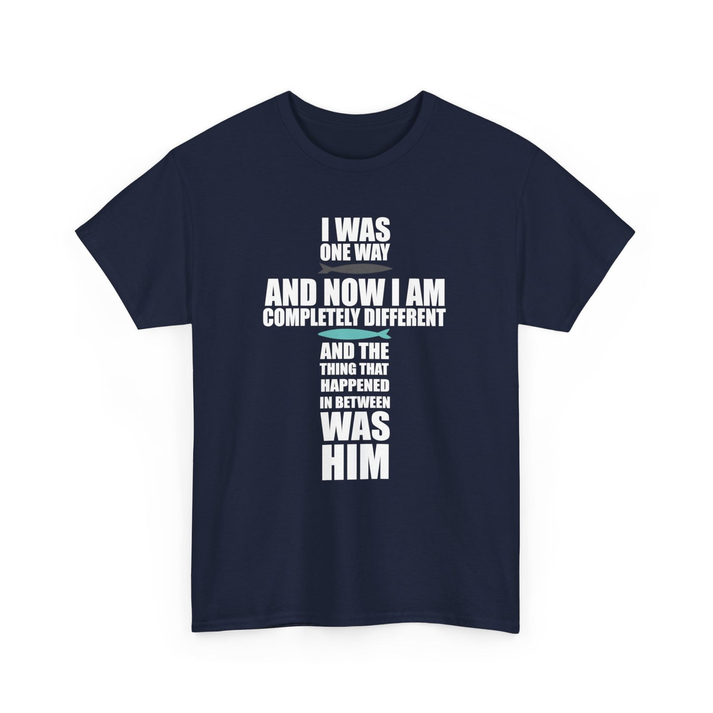 I Was One Way and Now I Am Completely Different and The Thing that Happened in Was Him Shirt