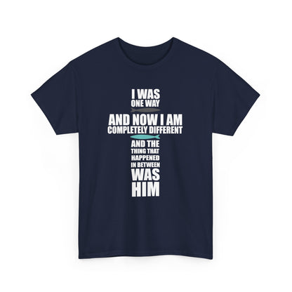 I Was One Way and Now I Am Completely Different and The Thing that Happened in Was Him Shirt