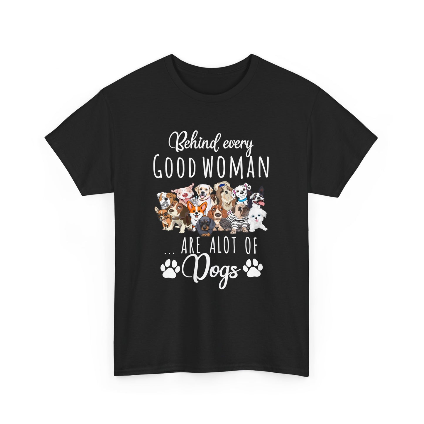 Behind Every Good Woman Are A Lot Of Dogs Shirt