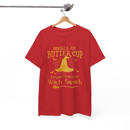 Buckle up butter cup you just flipped my Witch Switch Shirt