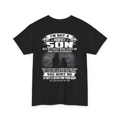 I'm not a perfect son but my crazy mom loves me and that is enough Shirt