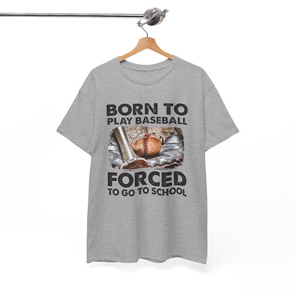 Born to play baseball forced to go to school Shirt