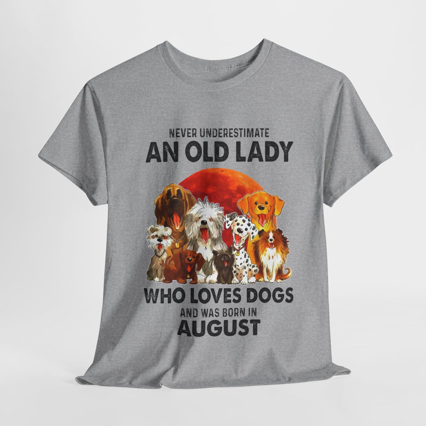 Never Underestimate An Old Lady Who Loves Dogs And Was Born In August Shirt