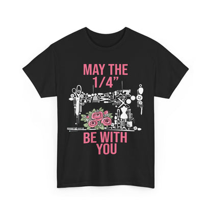 Funny T Shirt Sewing Machine - May The 1/4 Be With You