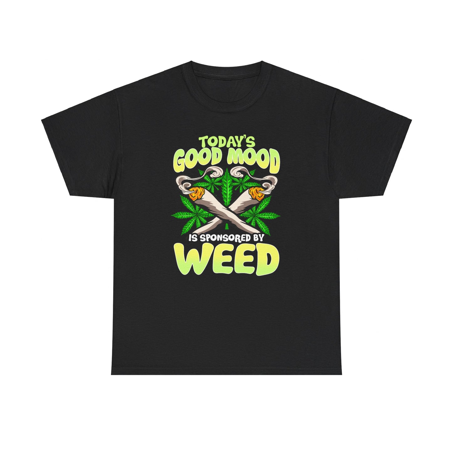 Today's Good Mood Is Sponsored By Weed Shirt