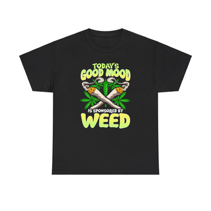 Today's Good Mood Is Sponsored By Weed Shirt