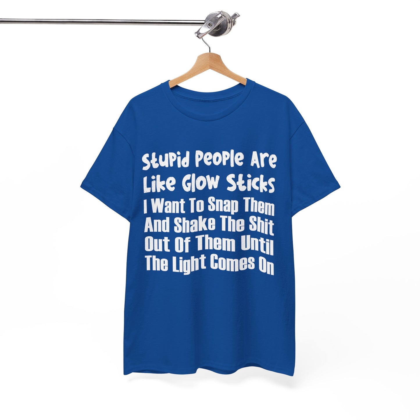 Stupid People Are Like Glow Sticks Shirt