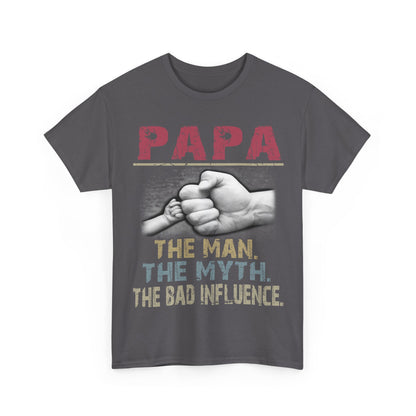 Papa The Man The Myth The Bad Infuence Shirt