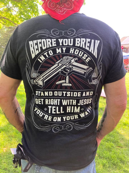 Before you break in to my house back print Shirt