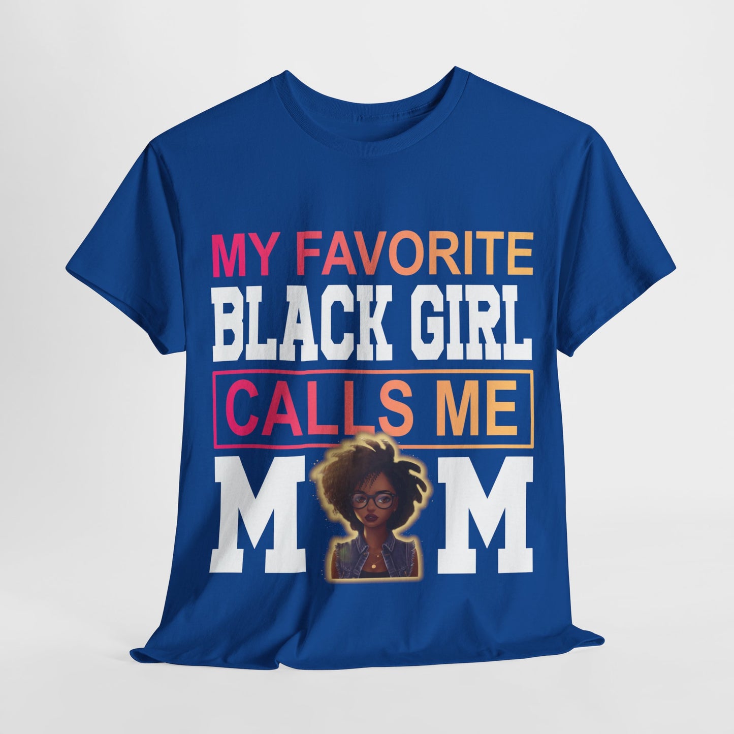 My Favorite Black Girl Calls Me Mom Shirt