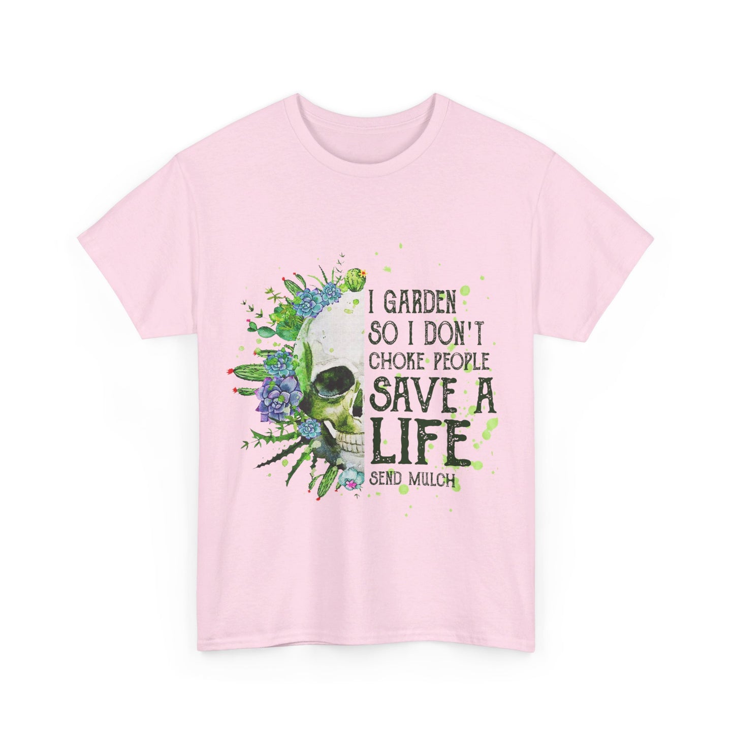 I garden so I don't choke people save a life send mulch Shirt