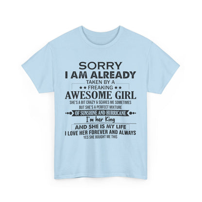 Sorry i am already taken by a freaking awesome girl Shirt Gift for boyfriend