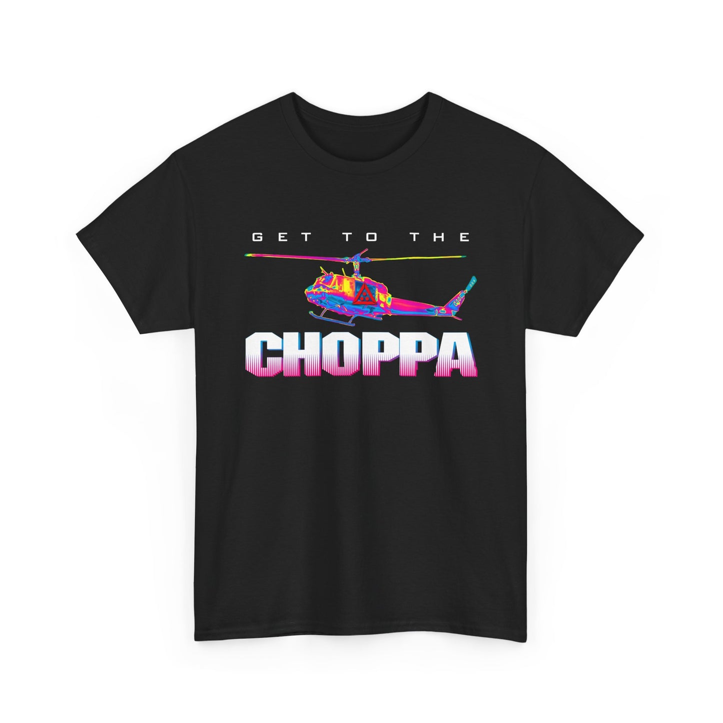 Get To The Choppa T-Shirt