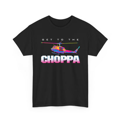 Get To The Choppa T-Shirt