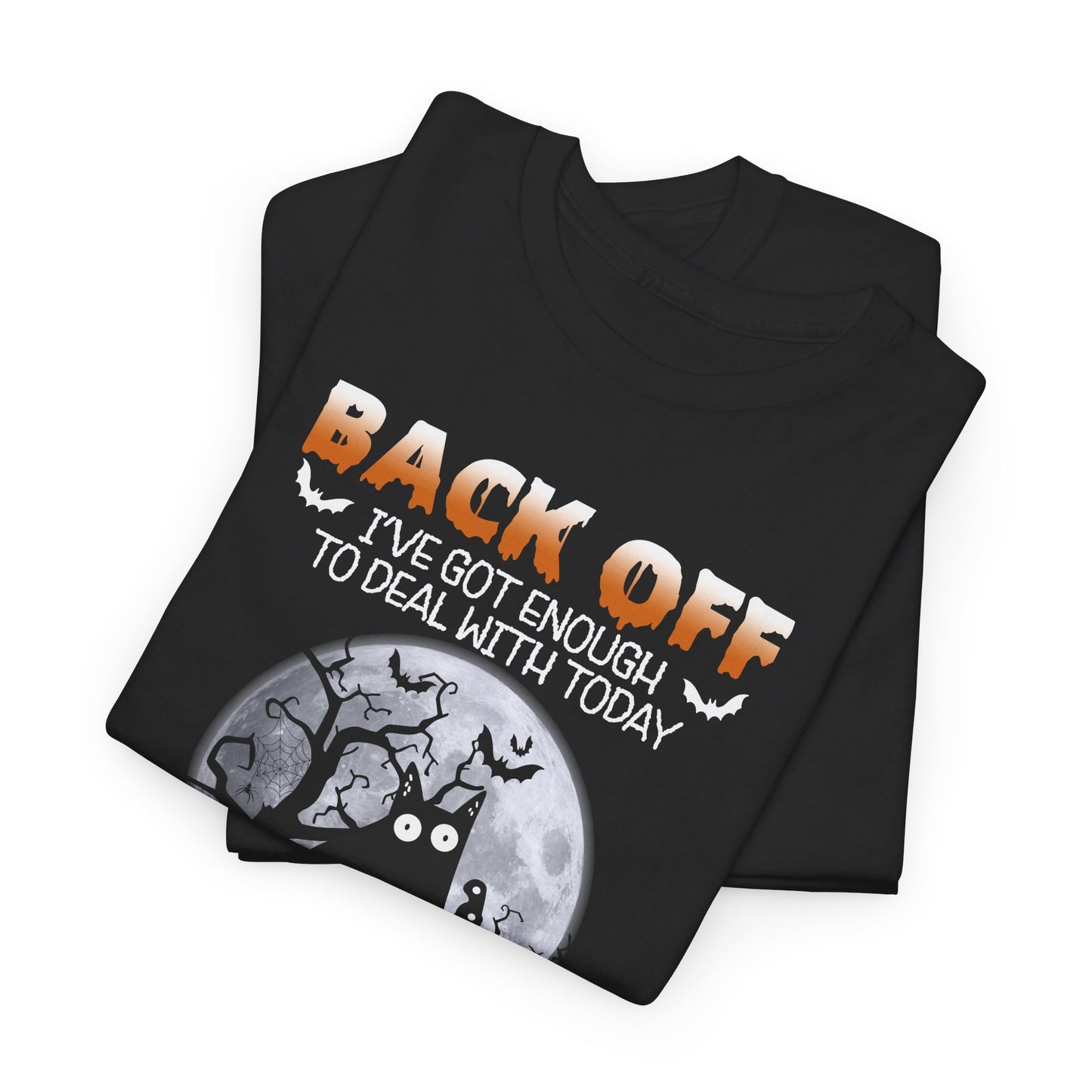 Back Off I've Got Enough To Deal With Today Halloween Shirt