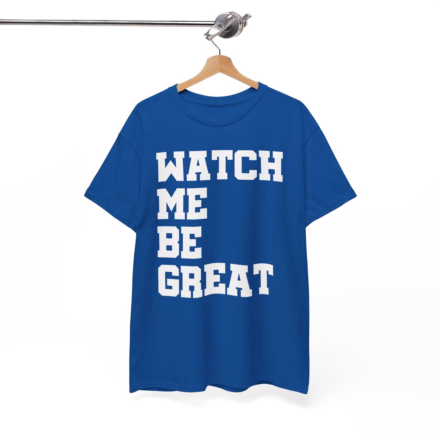 Watch Me Be Great Shirt