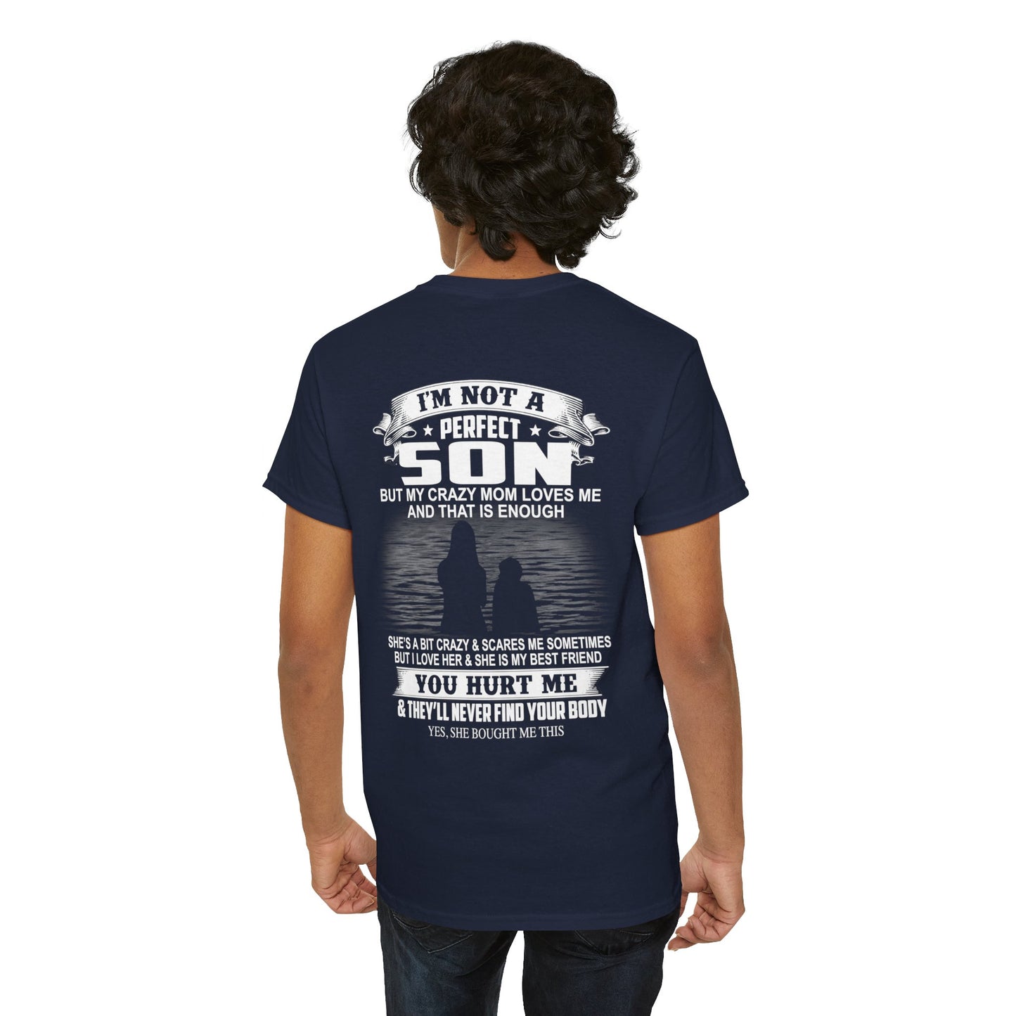 I'm not a perfect son but my crazy mom loves me and that is enough Shirt