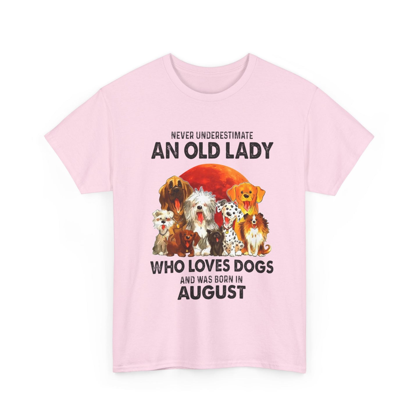 Never Underestimate An Old Lady Who Loves Dogs And Was Born In August Shirt