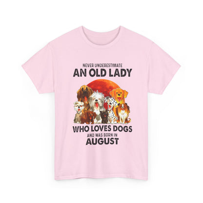 Never Underestimate An Old Lady Who Loves Dogs And Was Born In August Shirt