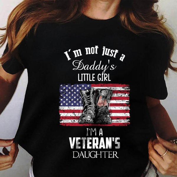 I'm Not Just A Daddy's Little Girl I'm A Veteran's Daughter Shirt