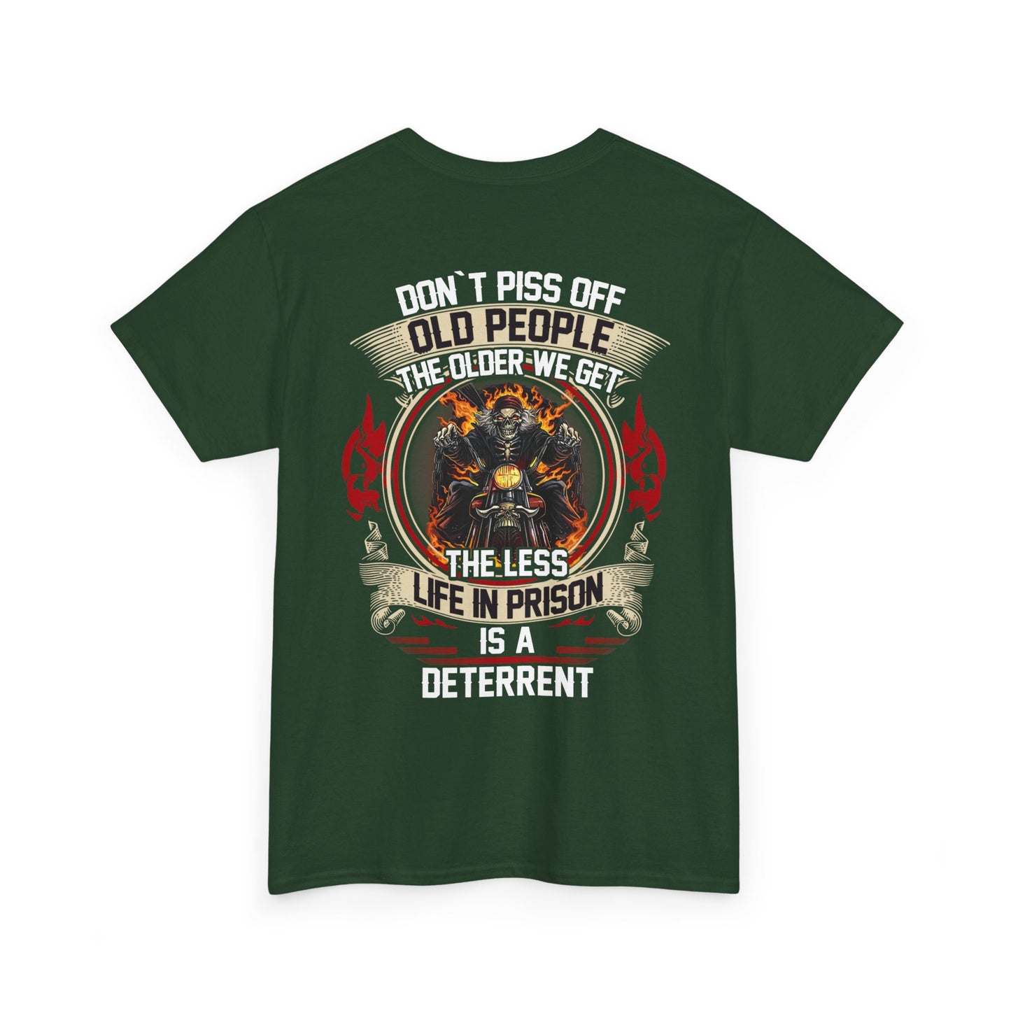 Don’t Piss Off Old People The Older We Get The Less Life In Prison Is A Deterrent Shirt