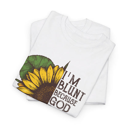 I'm Blunt Because God Rolled Me That Way T-Shirt