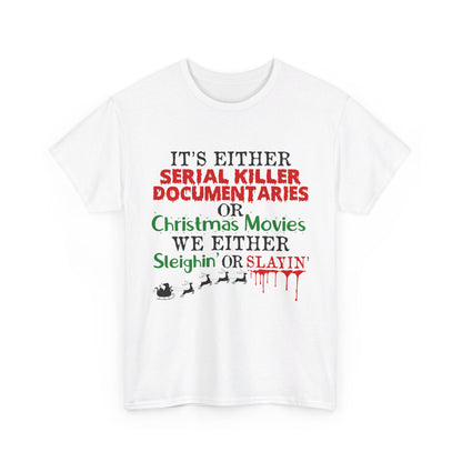 It's Either Serial Killer Documentaries or Christmas Movies Tee