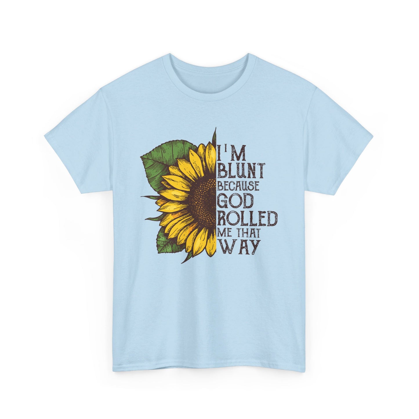 I'm Blunt Because God Rolled Me That Way T-Shirt