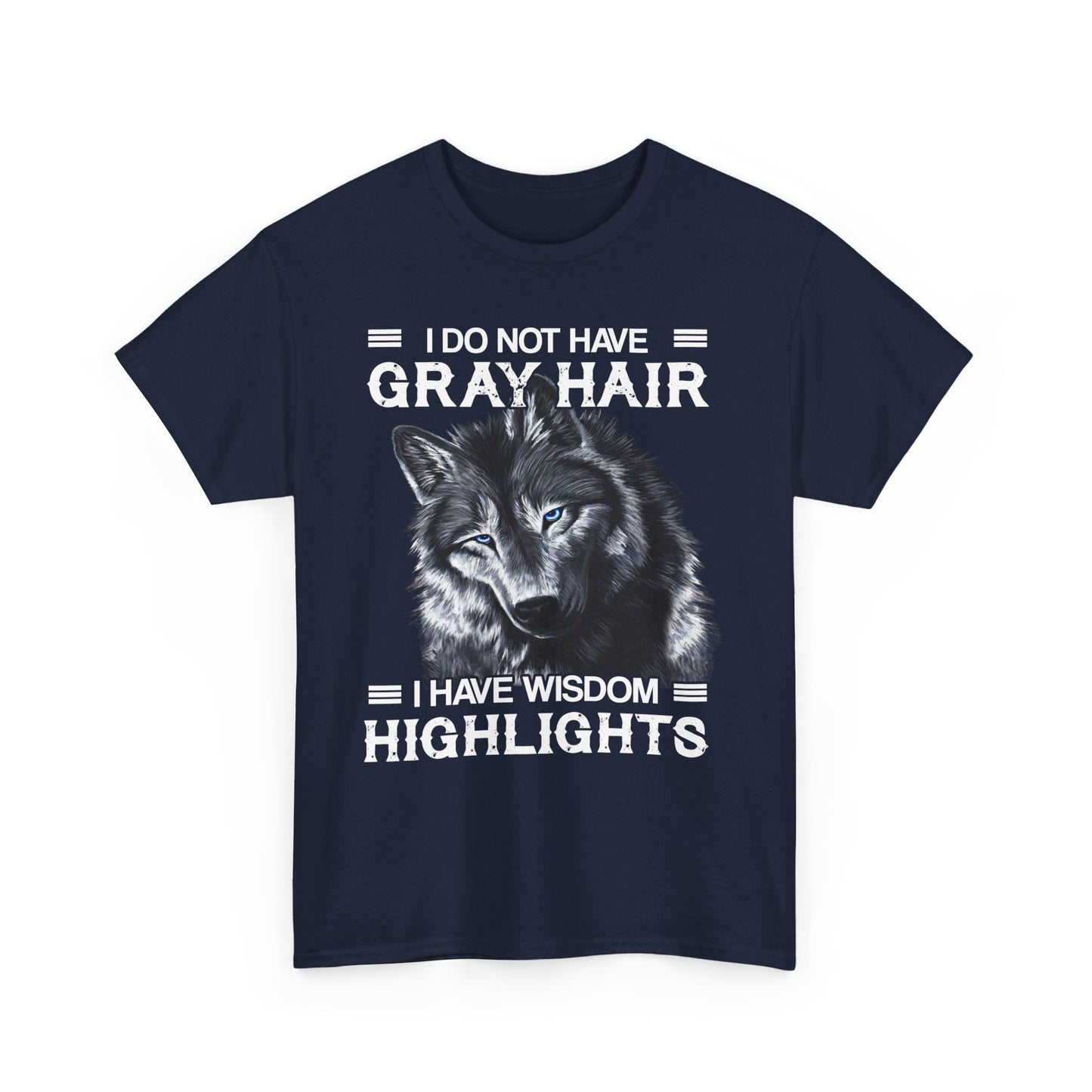 I do Not Have Gray Hair I Have Wisdom Highlights Shirt