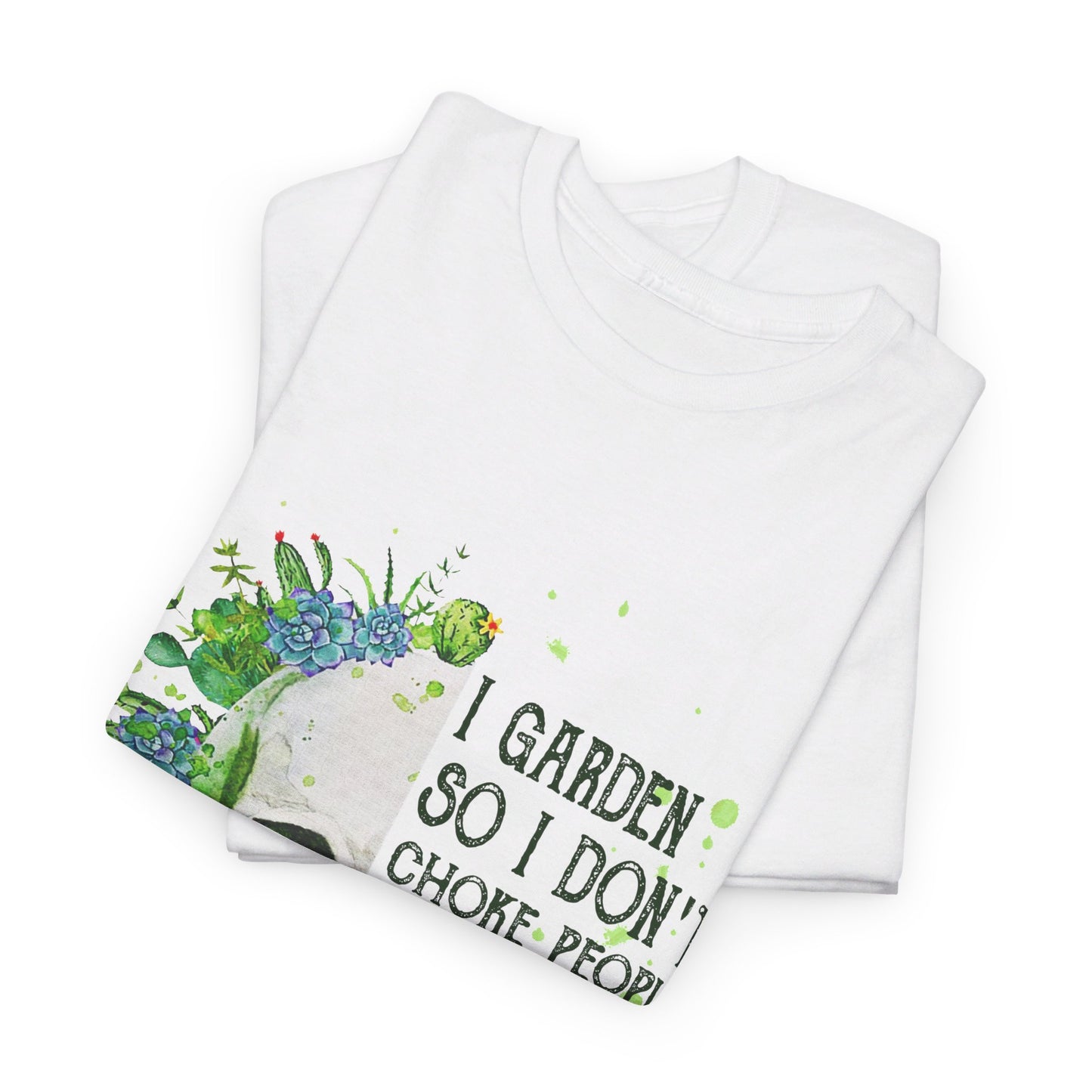 I garden so I don't choke people save a life send mulch Shirt