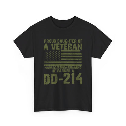 Proud daughter of A Veteran My dad doesn't have a PHD He earned a DD-214 Shirt