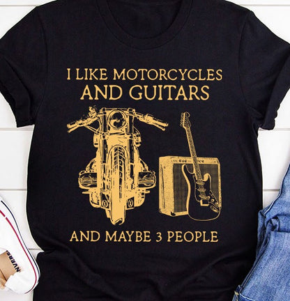 I Like Motorcycles And Guitars And Maybe 3 People Shirt