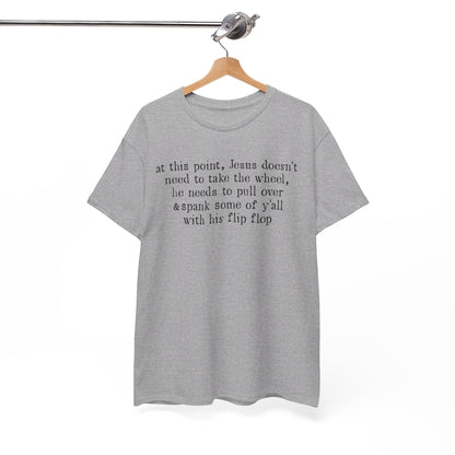 At This Point Jesus Doesn't Need To Take The Wheel T-Shirt