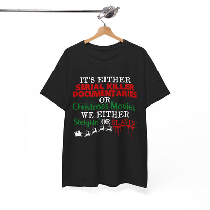 It's Either Serial Killer Documentaries or Christmas Movies Tee