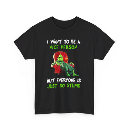 I want to be a nice person but everyone is just so stupid Shirt