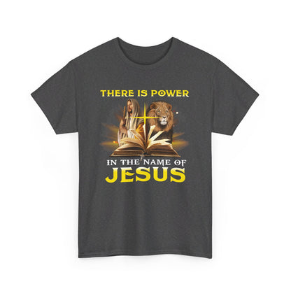 There Is Power In The Name Of Jesus Shirt