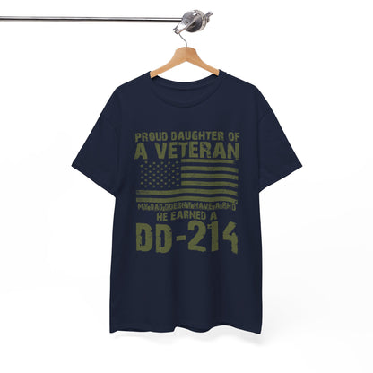 Proud daughter of A Veteran My dad doesn't have a PHD He earned a DD-214 Shirt