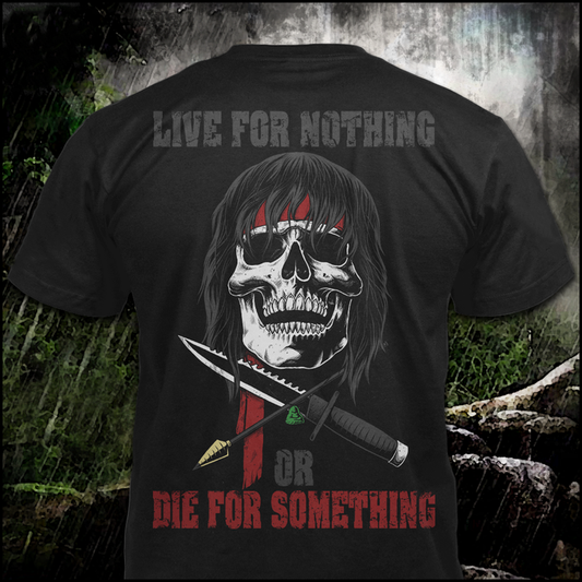 Live For Nothing Or Die For Something Shirt