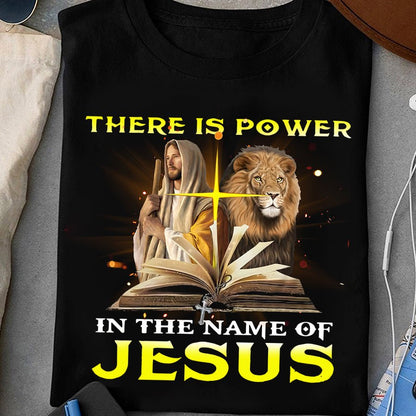 There Is Power In The Name Of Jesus Shirt