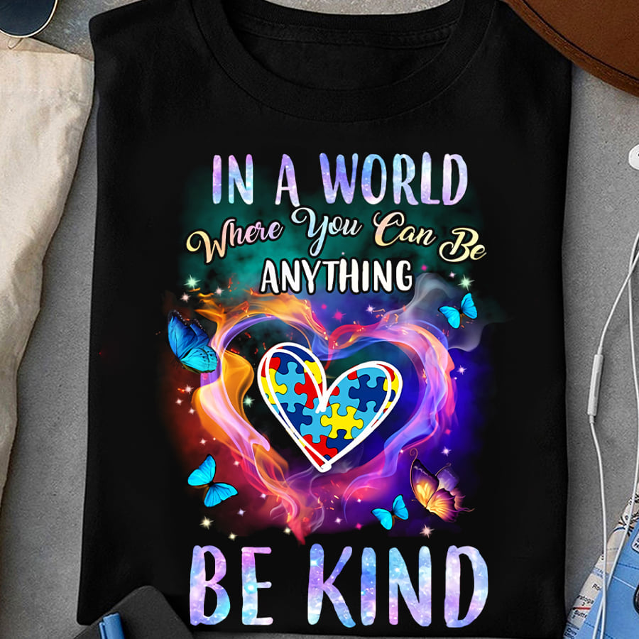 In A World Where You Can Be Anything Be Kind Shirt