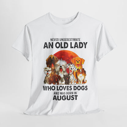 Never Underestimate An Old Lady Who Loves Dogs And Was Born In August Shirt