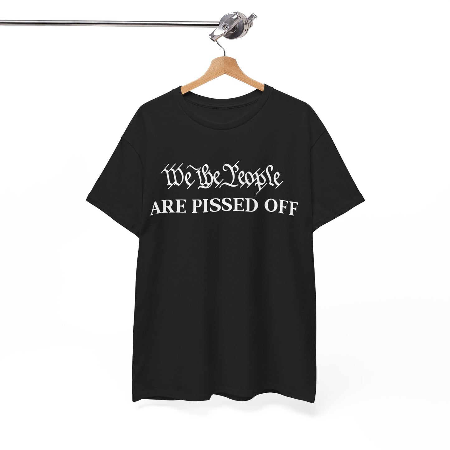 We The People Are Pissed Off Shirt